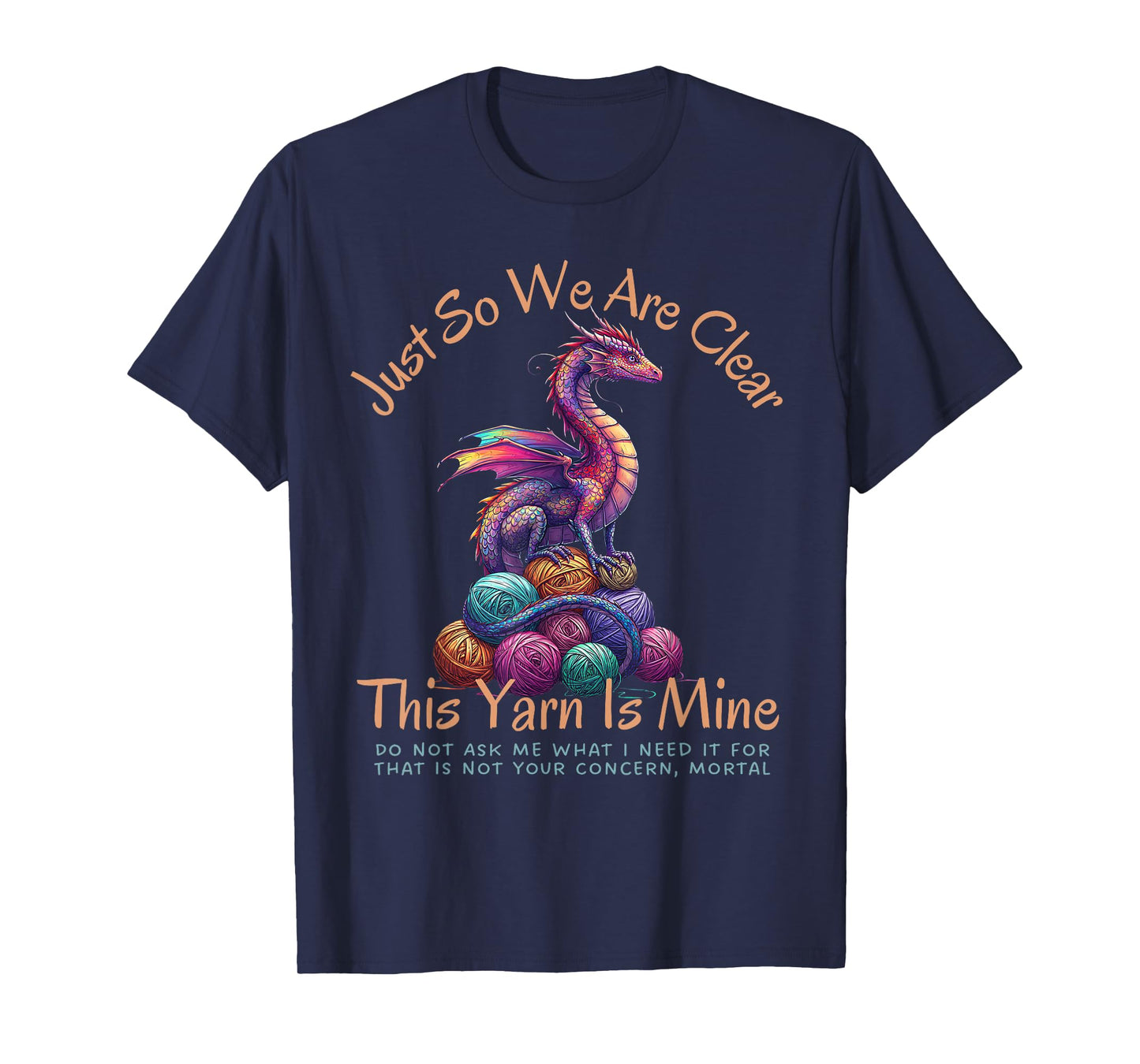 Dragon Colorful Yarn Eggs Just So We Are Clear Yarn Is Mine T-Shirt