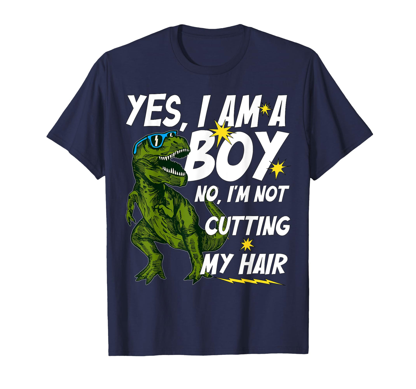 Funny Yes, I Am a Boy No, I'm Not Cutting My Hair Dinosaur T-Shirt