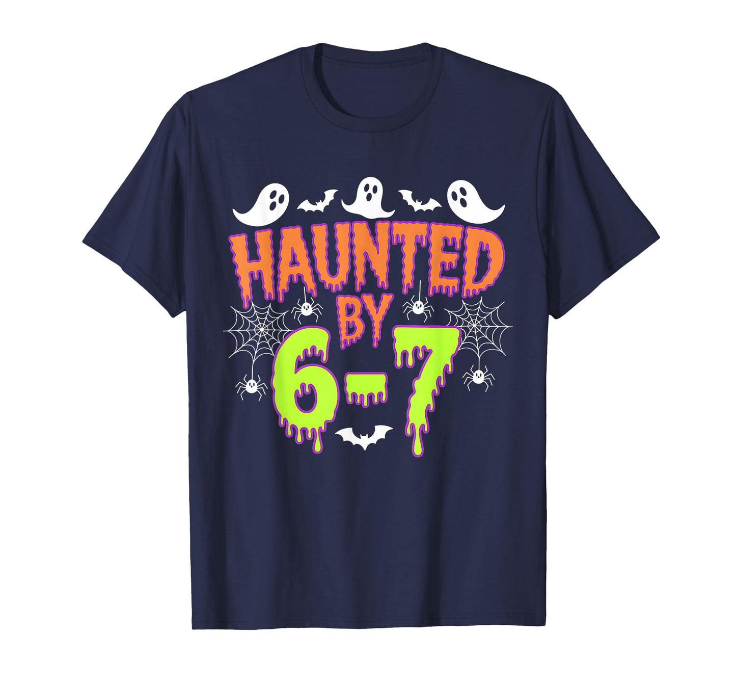 Haunted by 6 7 T-Shirt