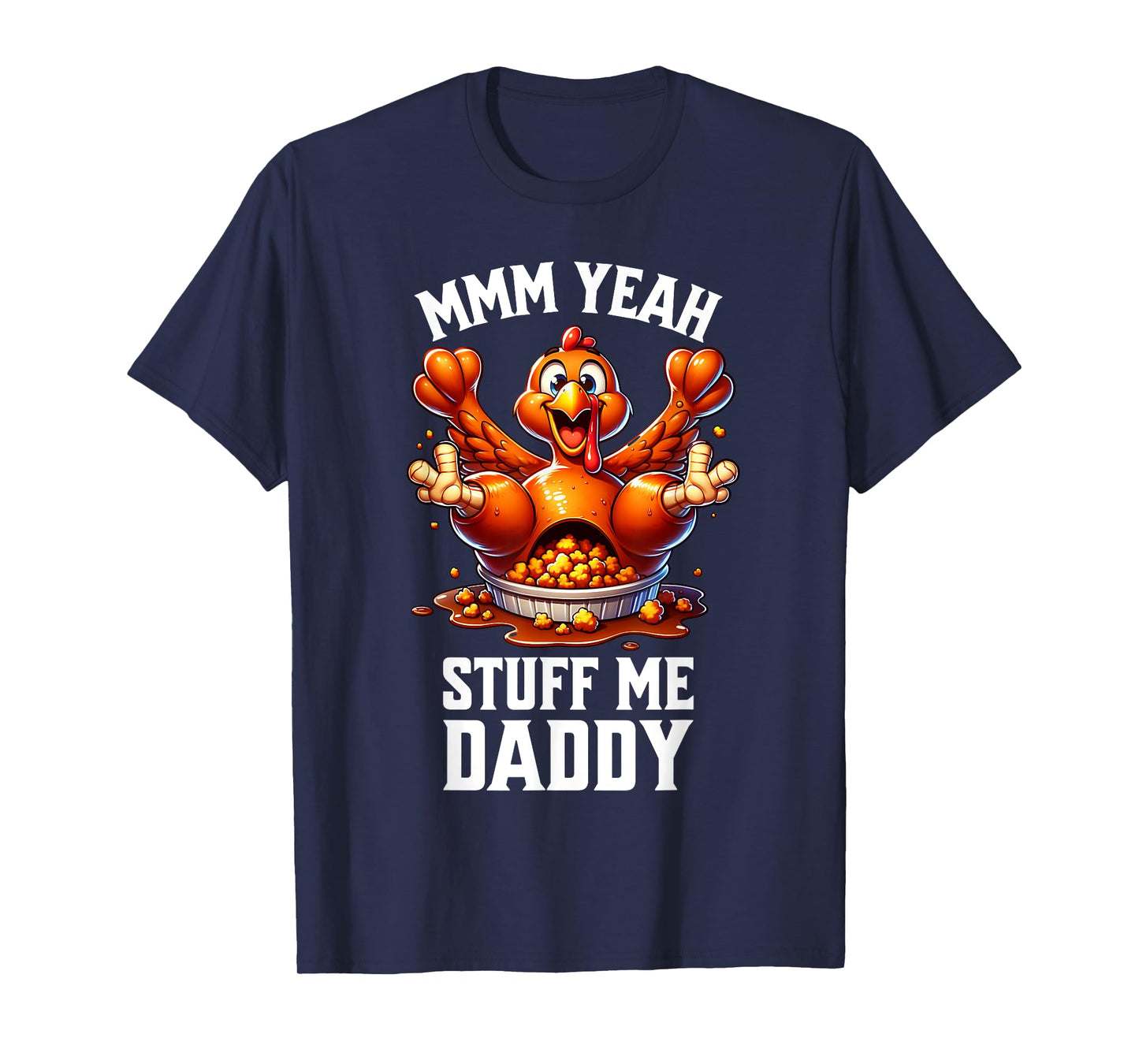 Thanksgiving Adult Humor Tacky Dirty Turkey Funny Men Women T-Shirt