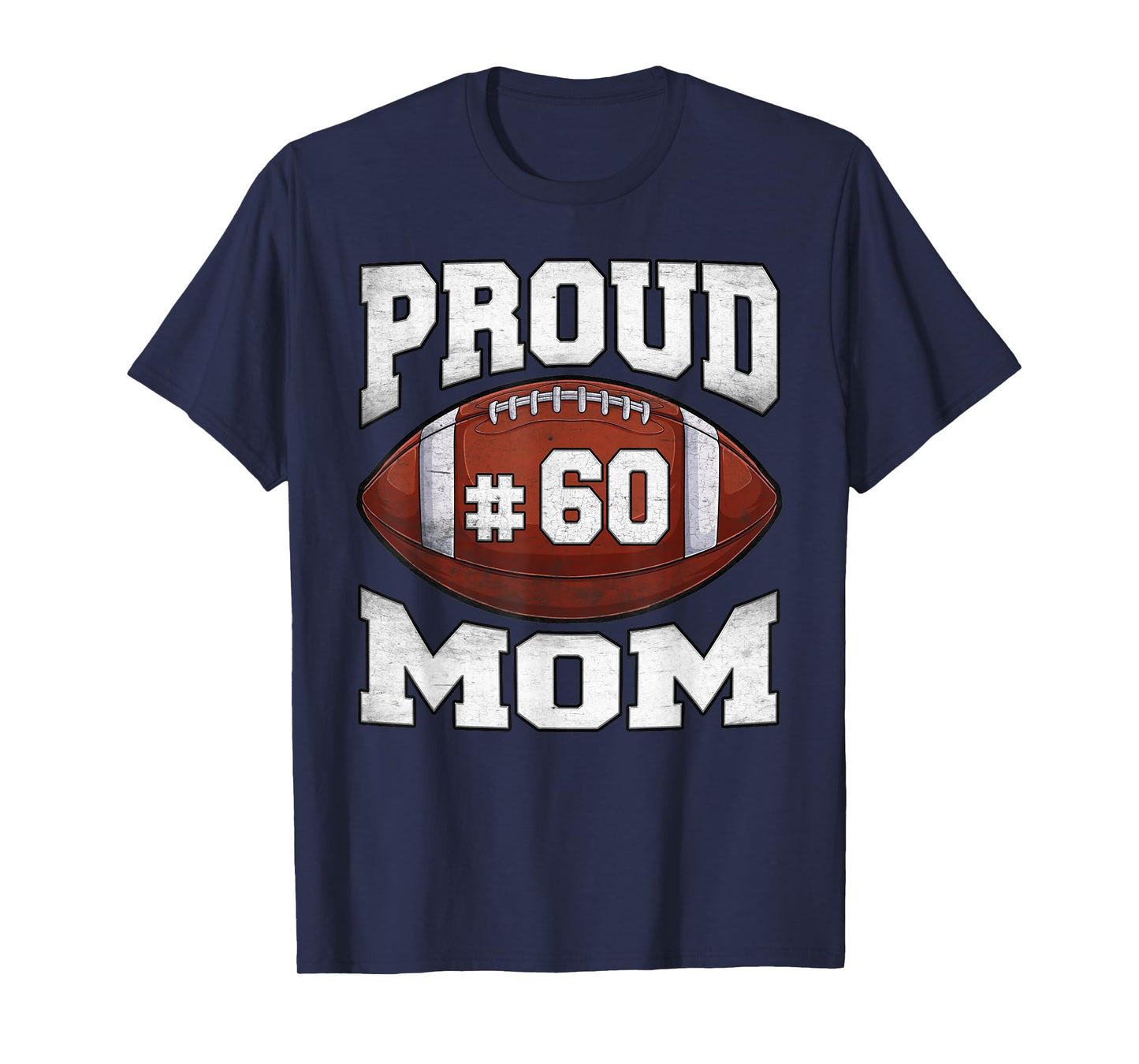 Proud Mom Football Number 60 Custom Football Jersey Game Day T-Shirt