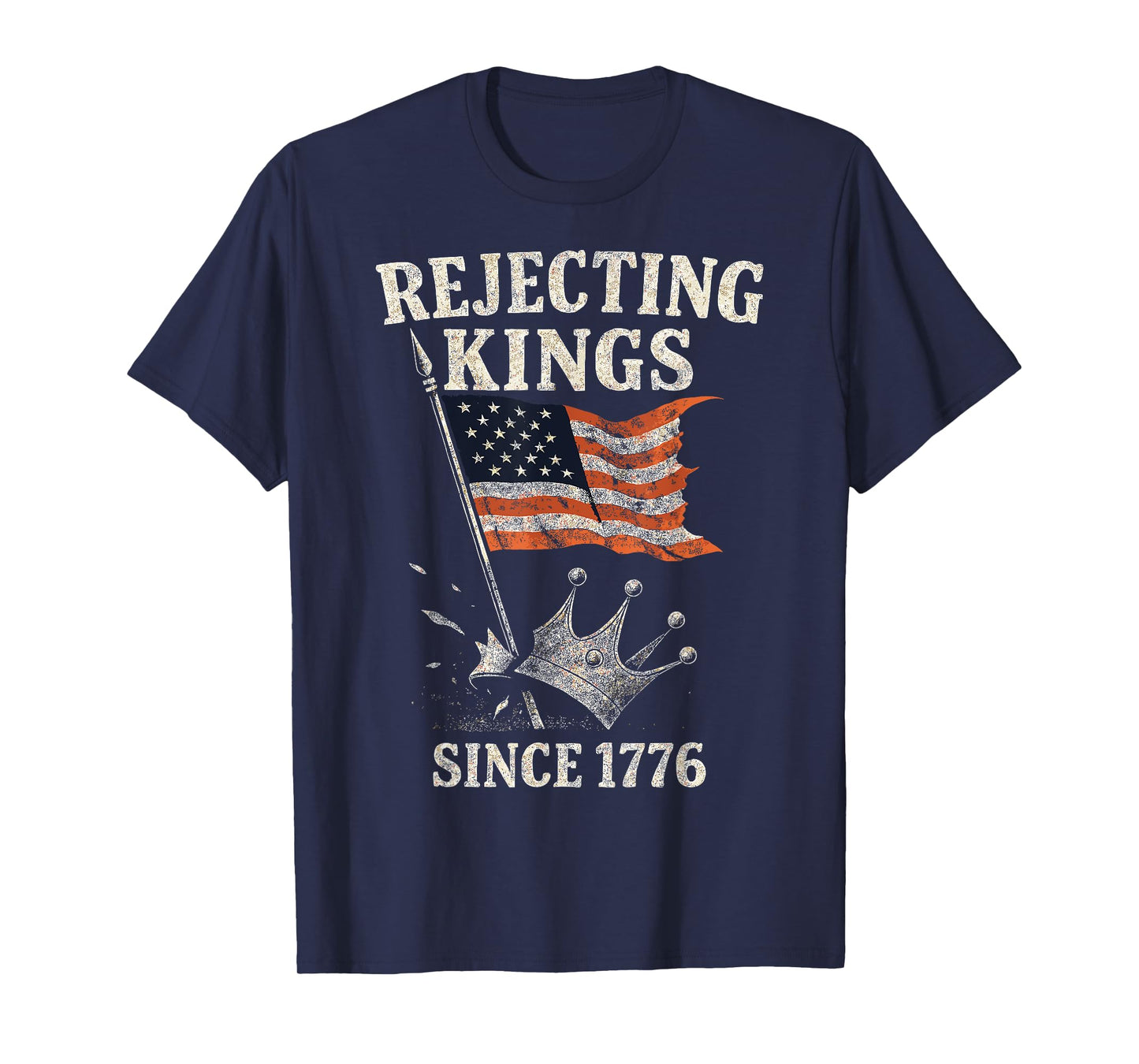 Rejecting Kings Since 1776, USA Flag & Crown, 4th Of July T-Shirt