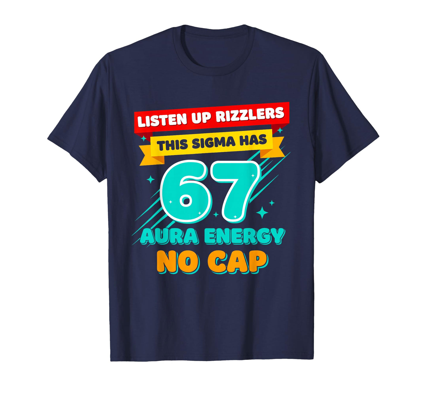 Listen Up Rizzlers This Sigma Has 67 Aura Energy Six Seven T-Shirt