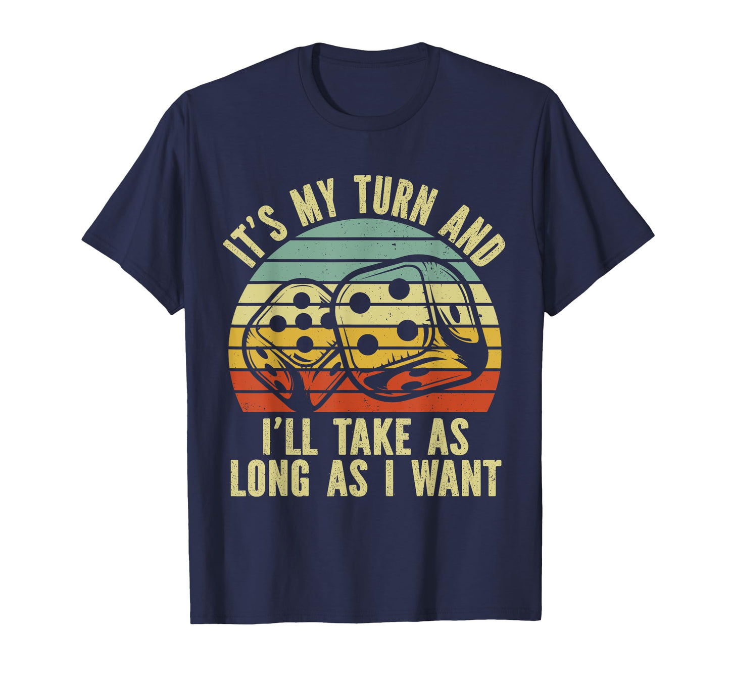 Game Night Adult Board Games It's My Turn Long As I Want T-Shirt