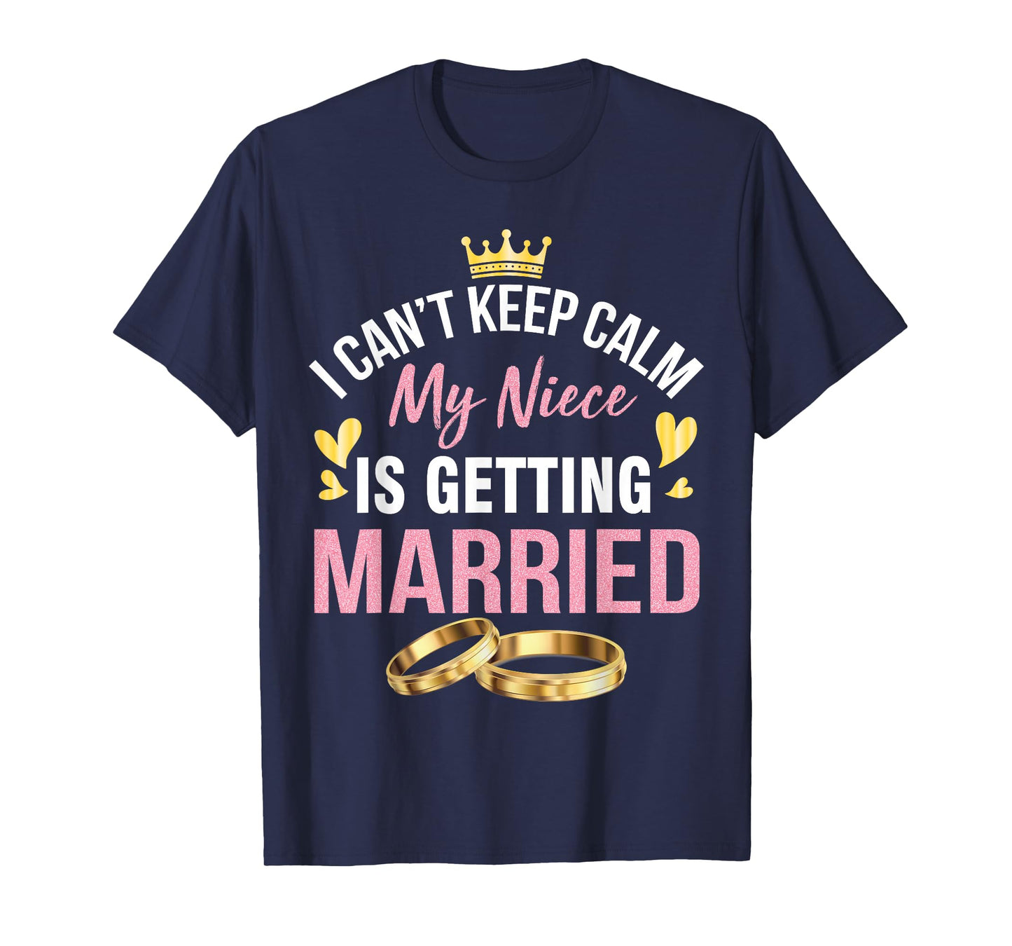 I Can't Keep Calm My Niece Is Getting Married Marry Wedding T-Shirt
