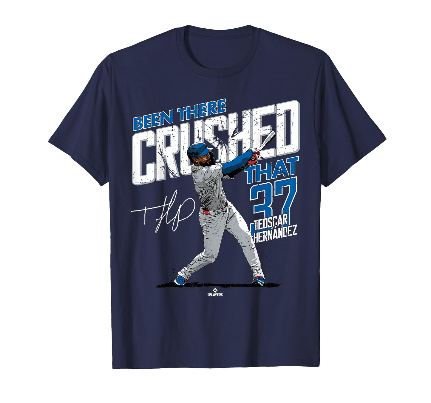 Been There Crushed That Teoscar Hernandez Los Angeles MLBPA T-Shirt