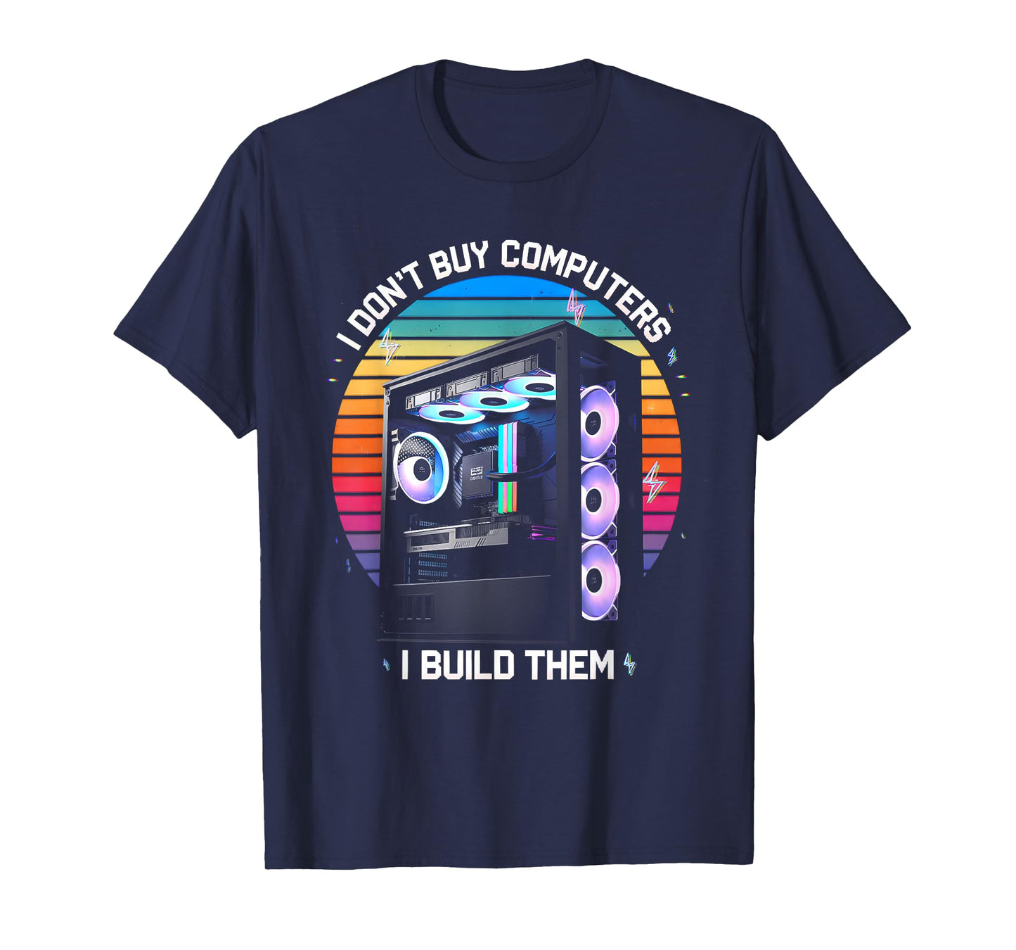 I Don't Buy Computers I Build Them PC Builder T-Shirt