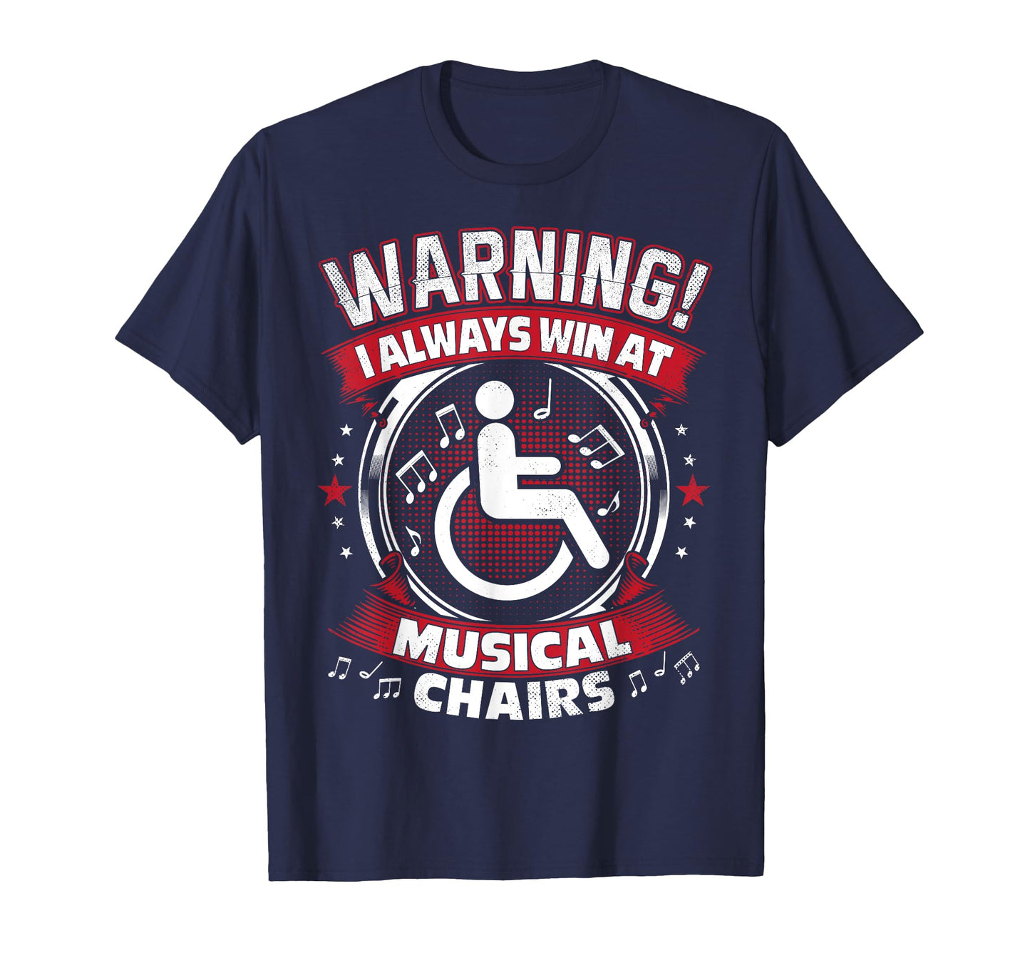 I Always Win At Musical Chairs - Funny Wheelchair T-Shirt