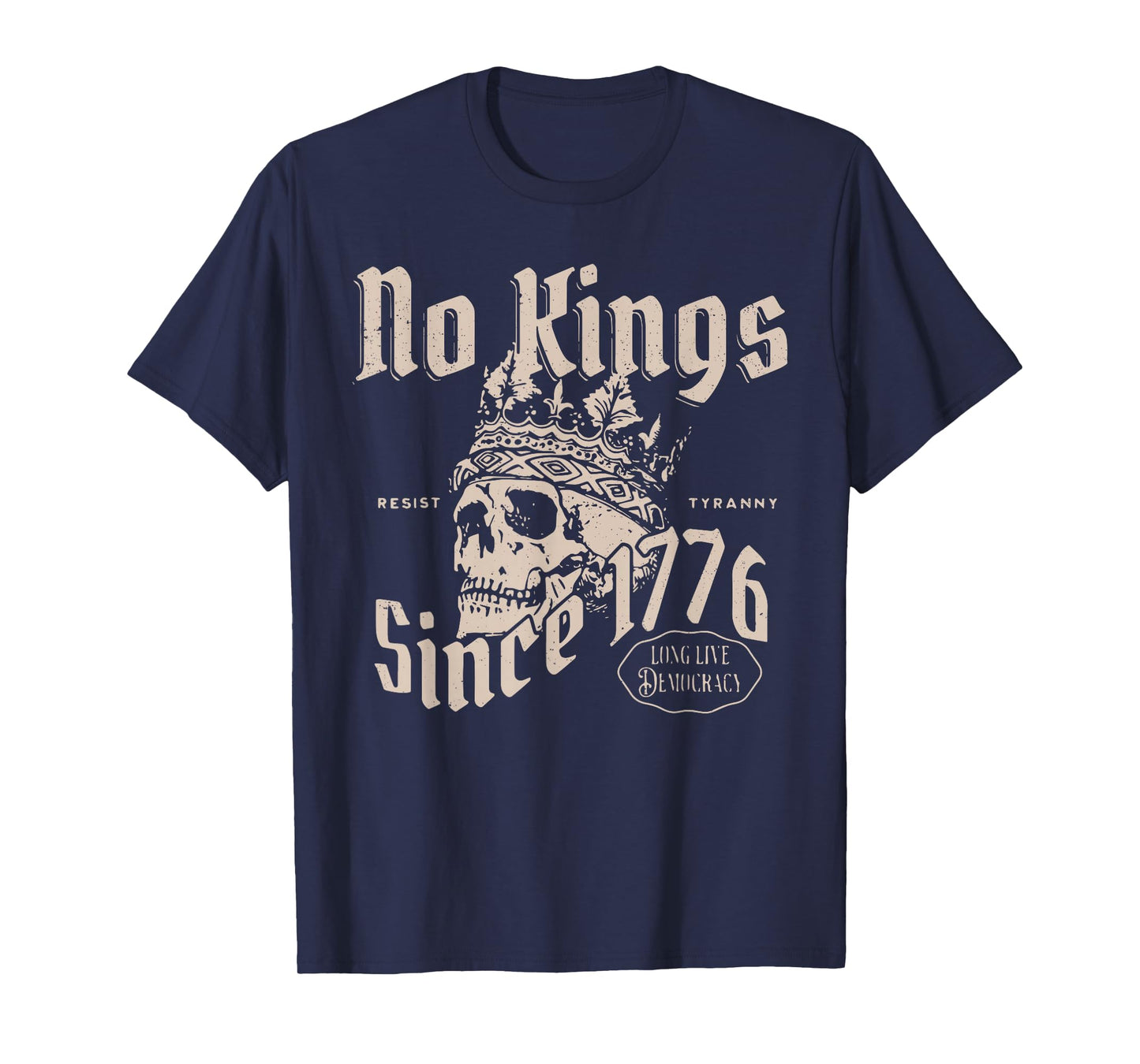 No Kings Since 1776 Resist Tyranny Democracy Skull Crown T-Shirt