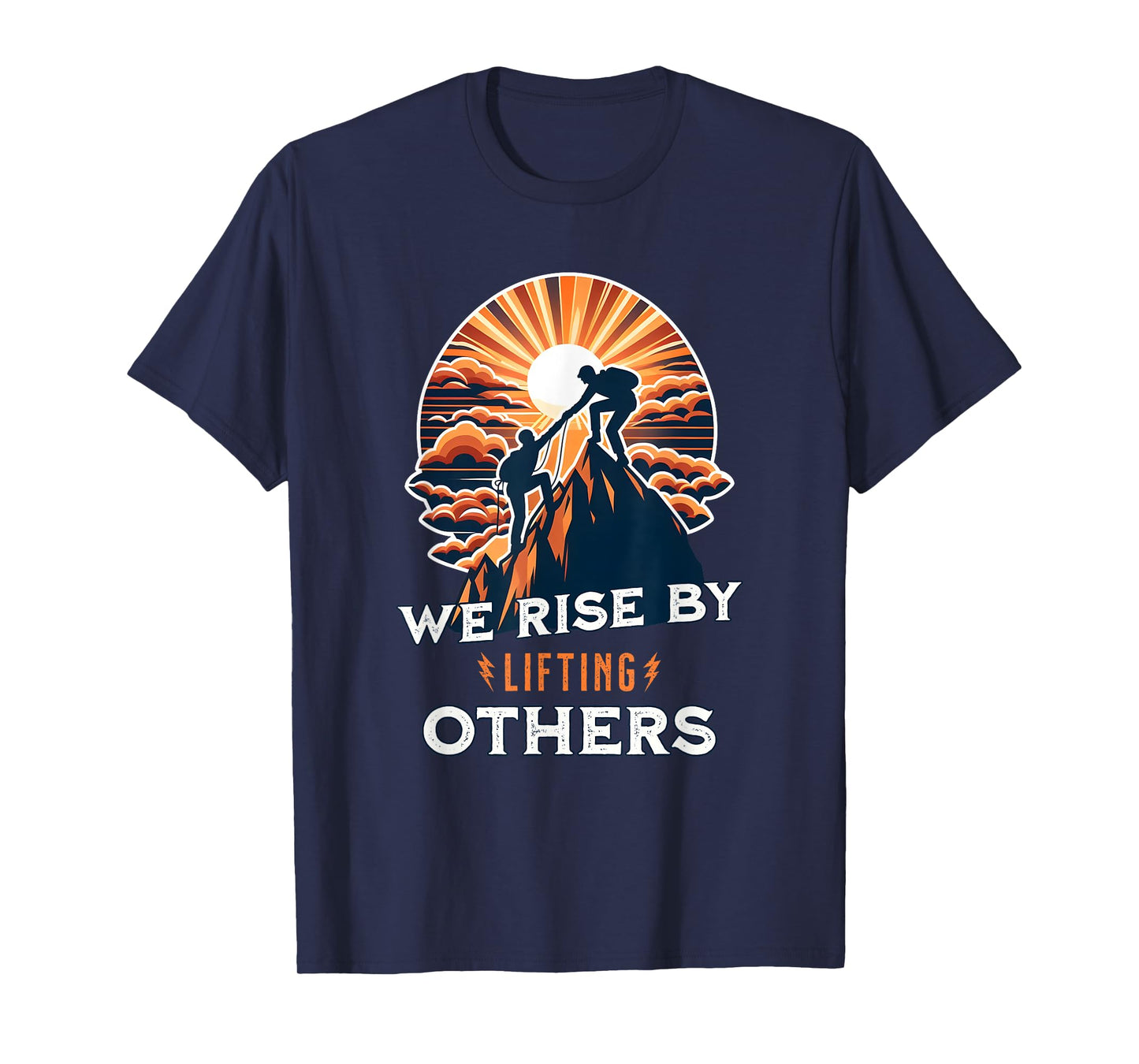 We Rise By Lifting Others T-Shirt