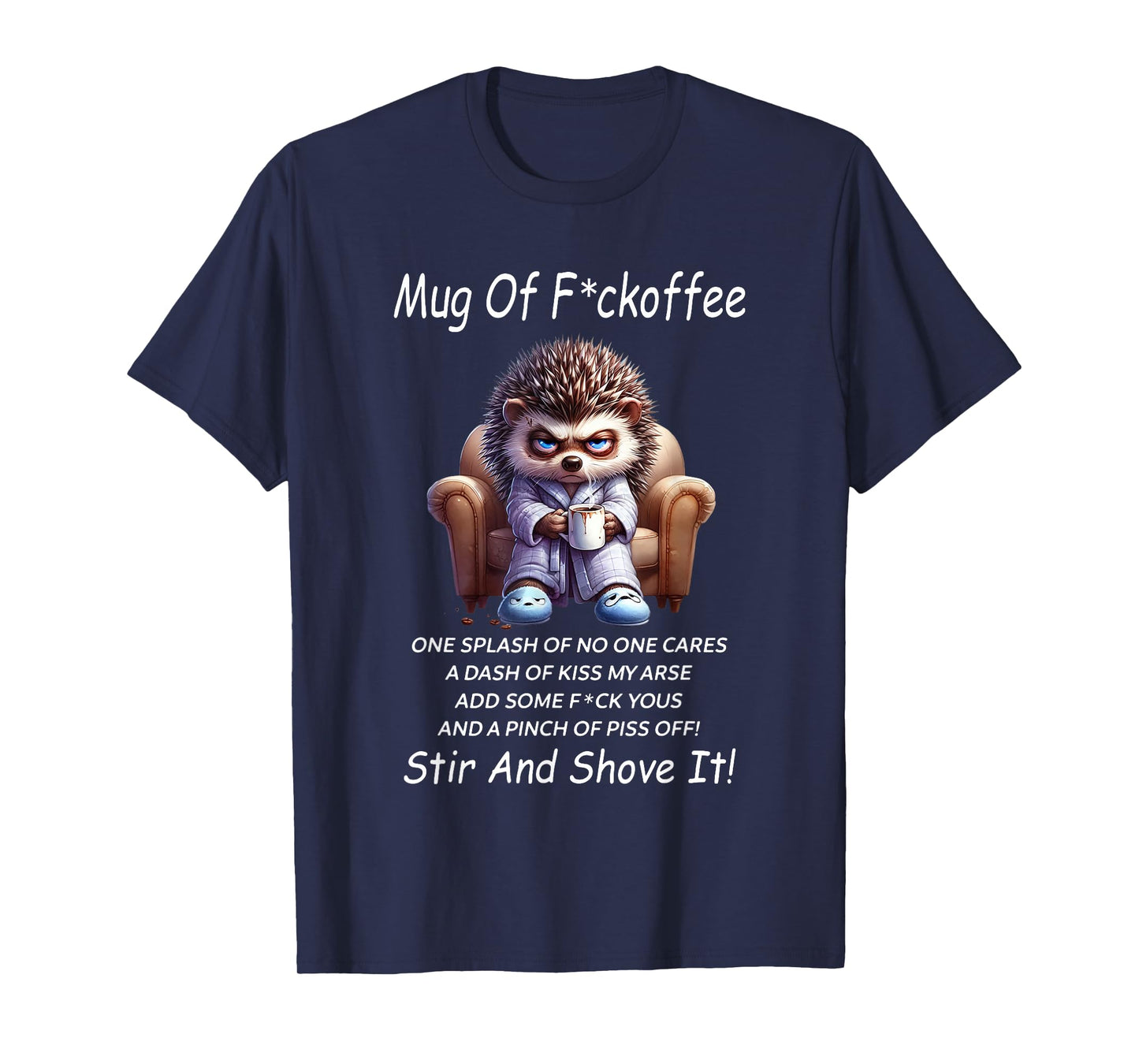 Mug of Fuckoffee One Splash of No One Cares A Dash of Kiss T-Shirt