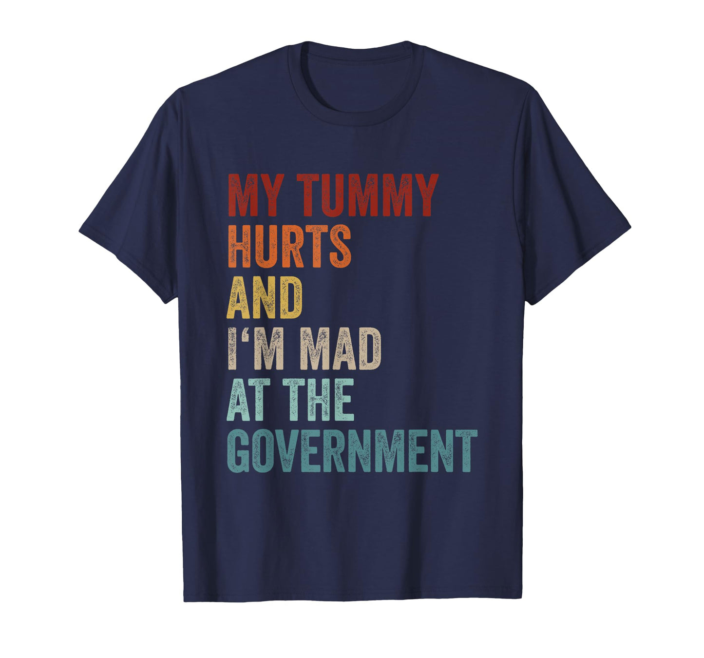My Tummy Hurts And Im Mad At The Government Ironic Retro T-Shirt