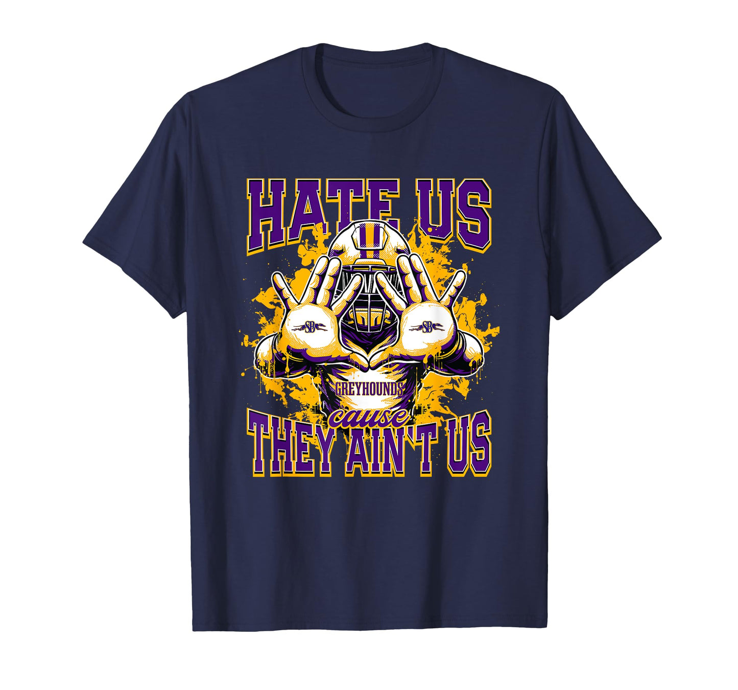 San Benito Greyhounds Logo Hate Us Cause They Ain't HS T-Shirt