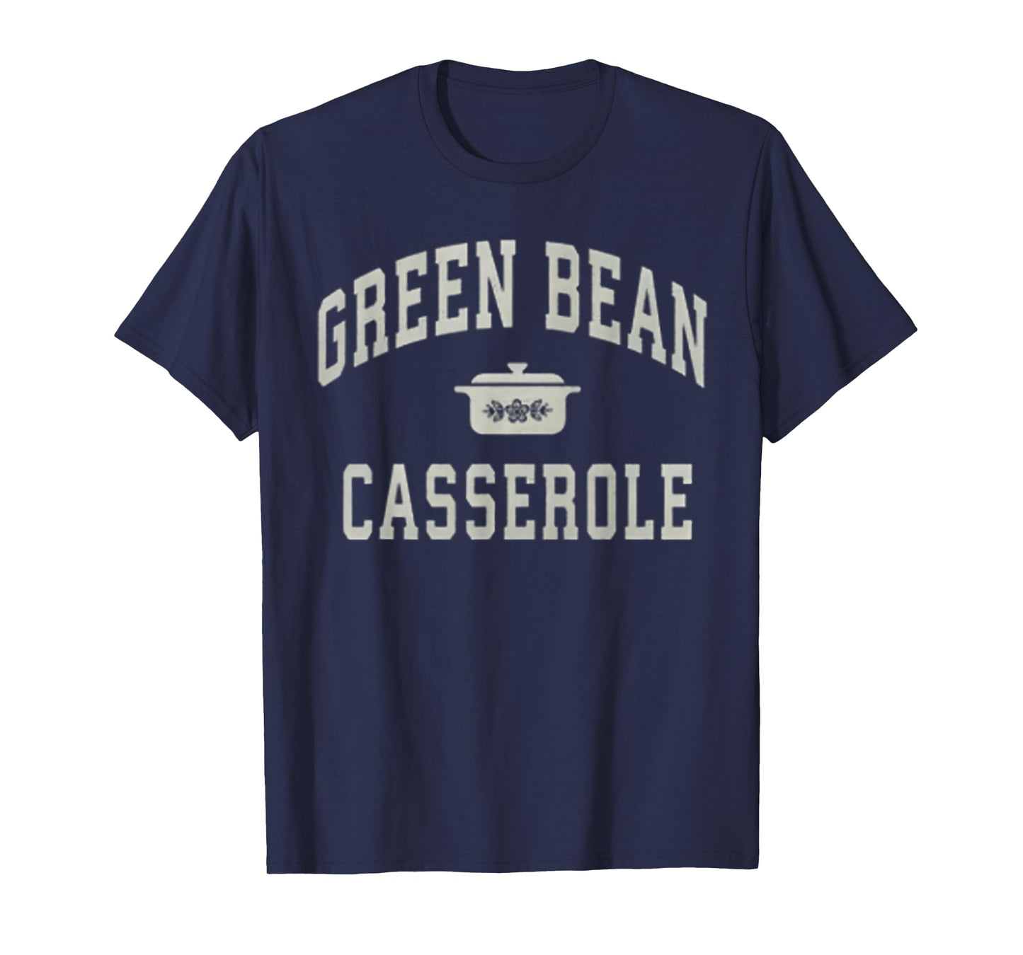 Green Bean Casserole Thanksgiving Cooking Funny T-Shirt