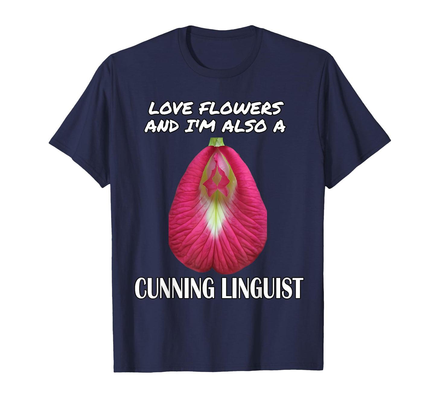 Love Flowers and I'm Also a Cunning Linguist T-Shirt