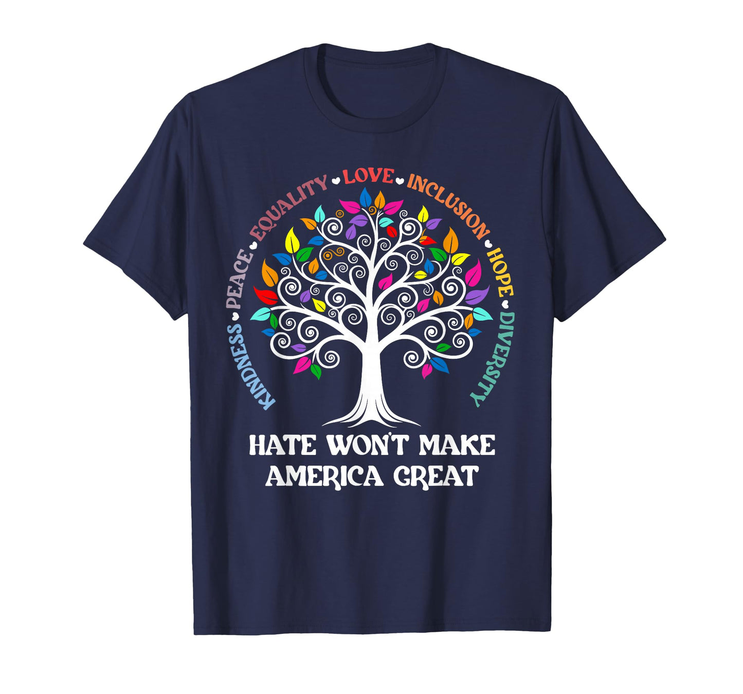 Hate Won't Make America Great Kindness Peace Inclusion T-Shirt
