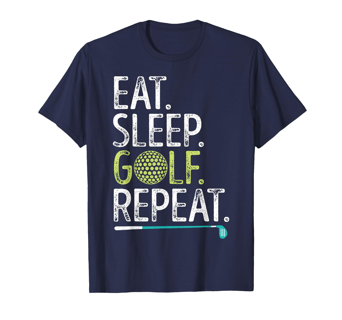 Eat Sleep Golf Repeat Golfing Golfer Funny Men Women Sports T-Shirt