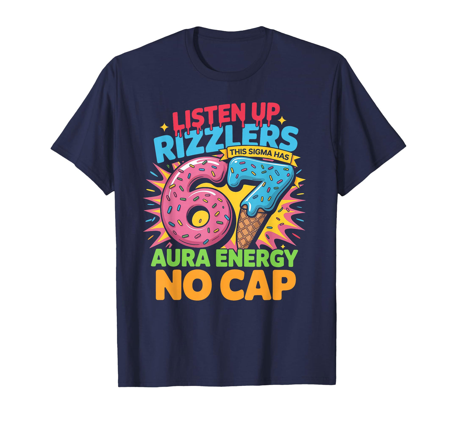 Listen Up Rizzlers This Sigma Has 67 Aura Energy No Cap T-Shirt