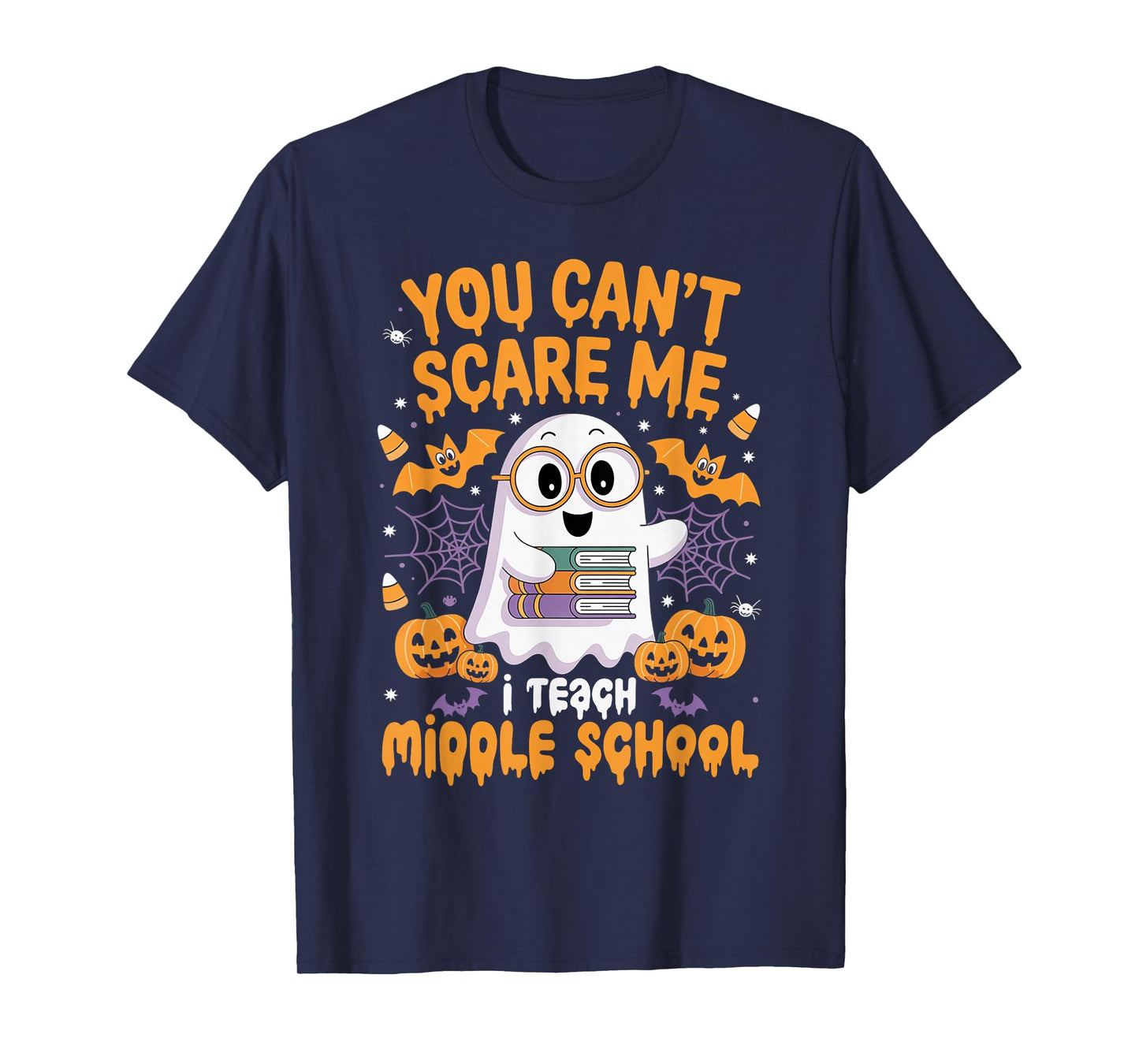 You Can't Scare Me I Teach Middle School Teacher Halloween T-Shirt
