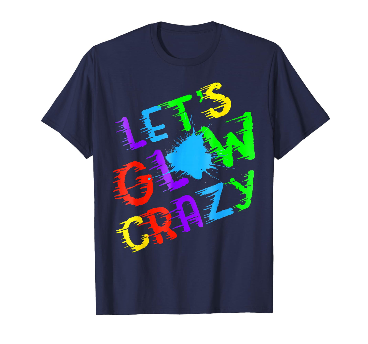 Retro Colorful Quote Glowing Party 80s Group Team Lets Crazy T-Shirt