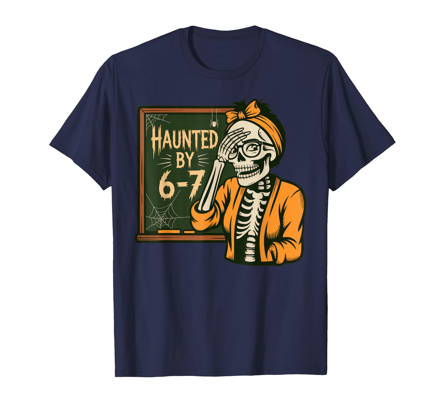 Haunted by 6-7 Teacher 67 Halloween Skeleton Six Seven T-Shirt