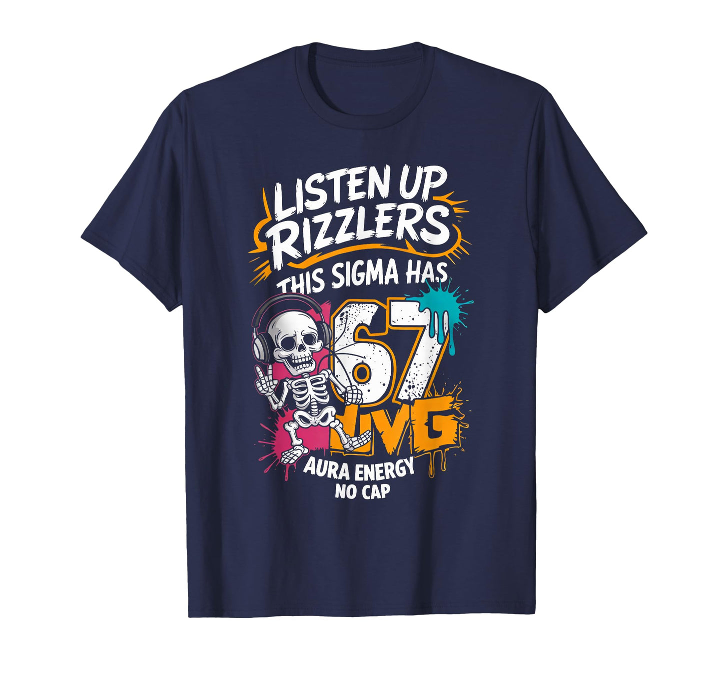 Listen Up Rizzlers This Sigma Has 67 Aura Energy Six Seven T-Shirt