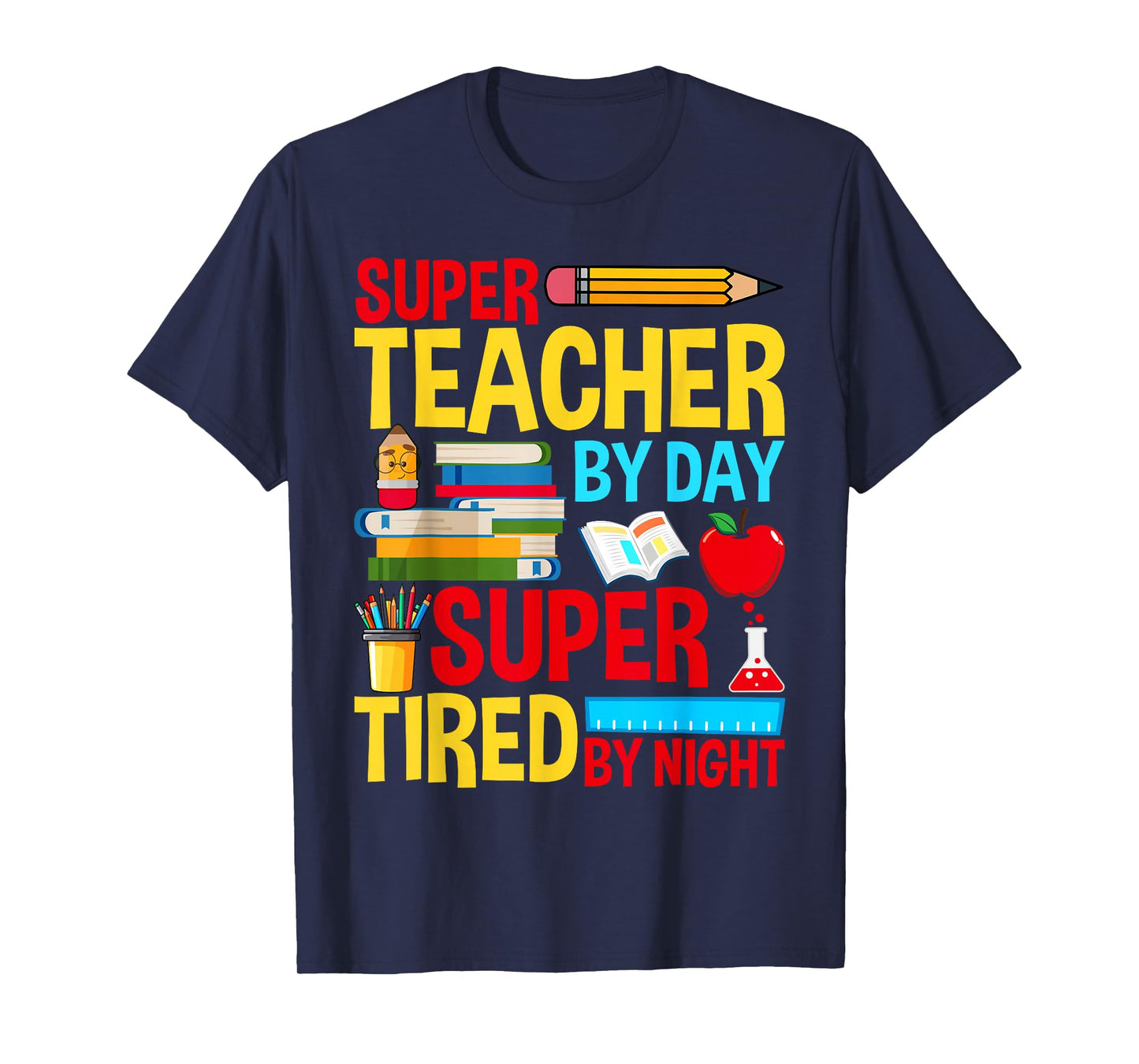 Super Teacher By Day Super Tired By Night Superhero Teacher T-Shirt