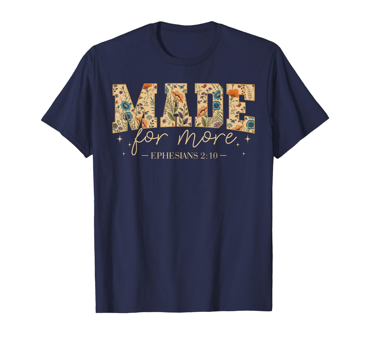 Floral Made for More Ephesians 2:10 Christian Bible Verse T-Shirt