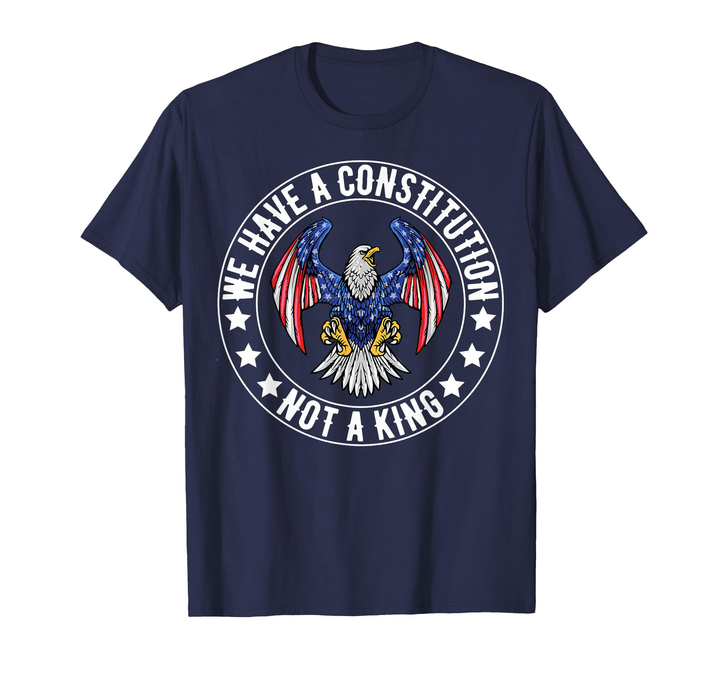 We Have A Constitution Not A King We The People USA FLAG T-Shirt