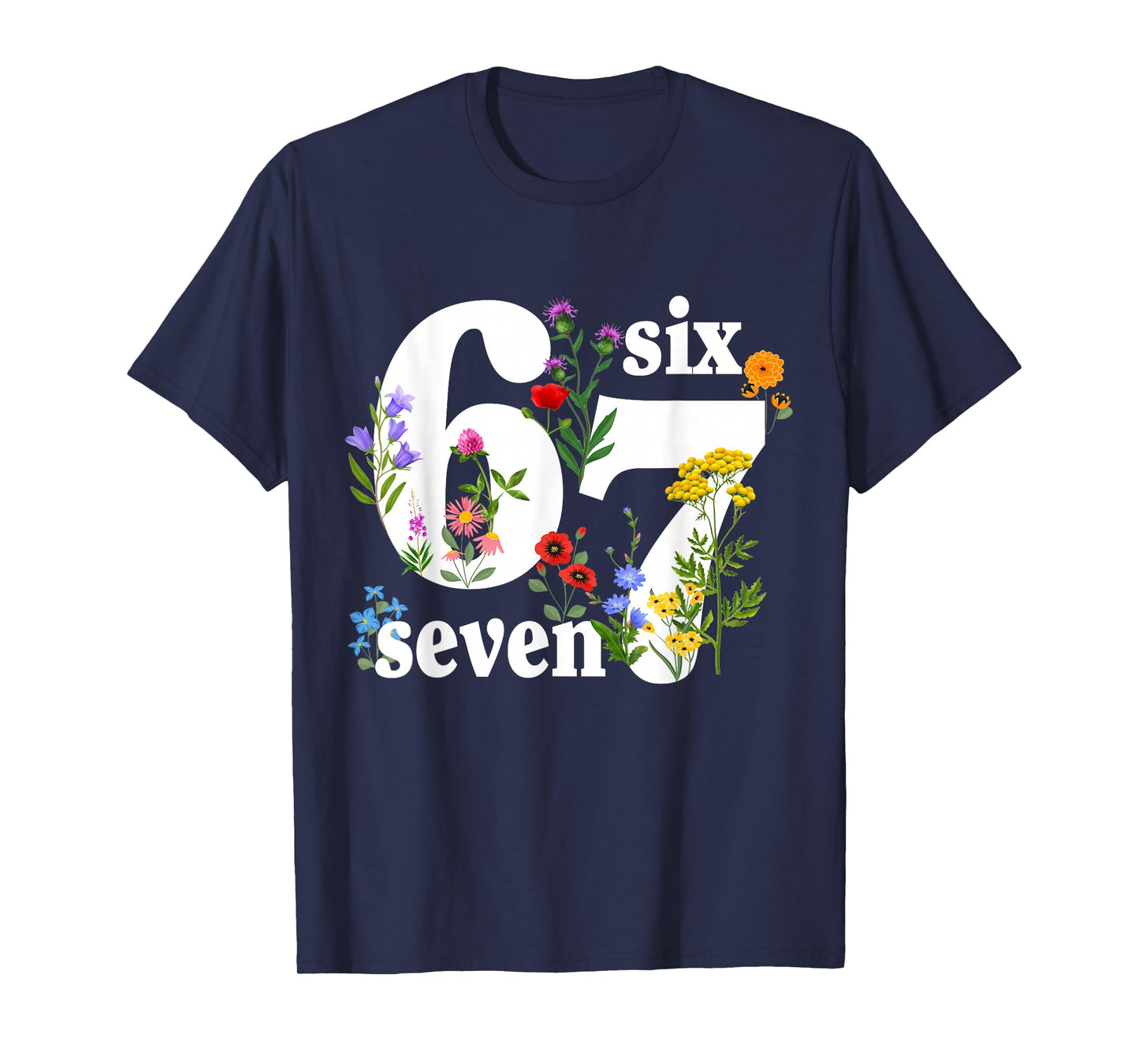 Six Seven 6 7 Meme Saying 6 7 Six Seven Floral Women Girls T-Shirt
