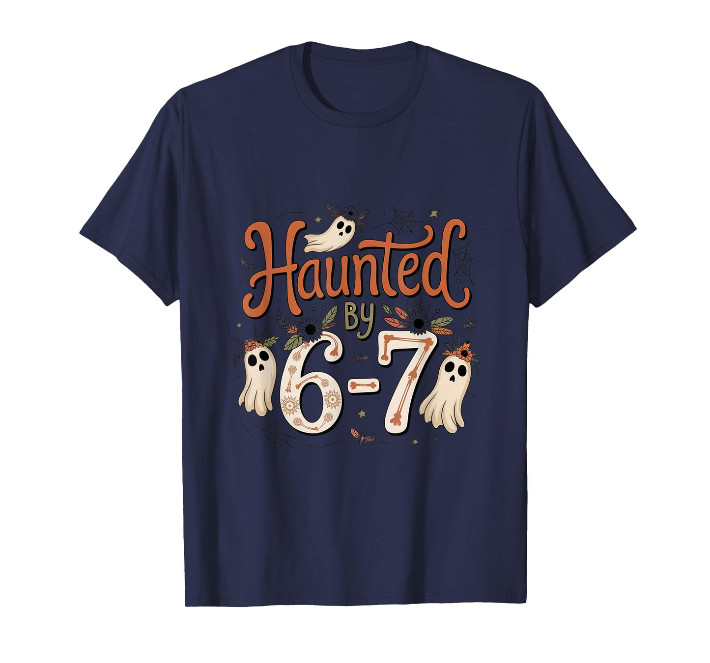 Haunted by 6-7 Funny Halloween 6-7 Costume Six Seven T-Shirt