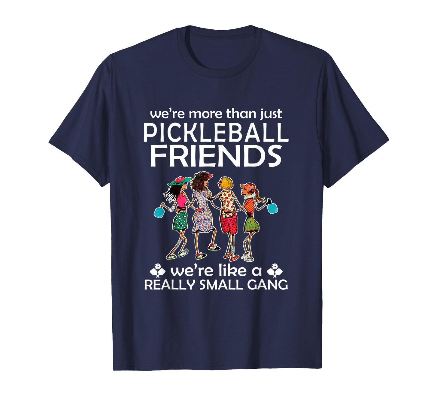 Pickleball We're more than just Friends we're like a really T-Shirt