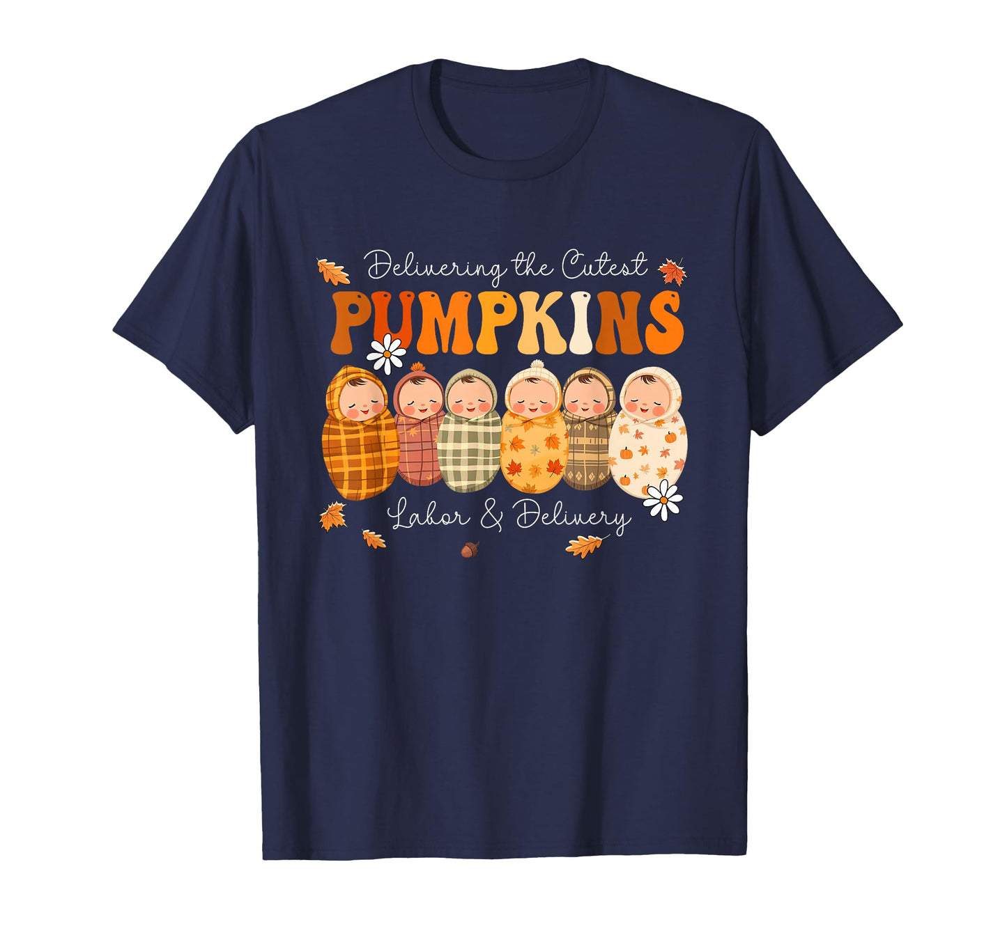 Delivering The Cutest Pumpkins L&D Nurse Thanksgiving Fall T-Shirt