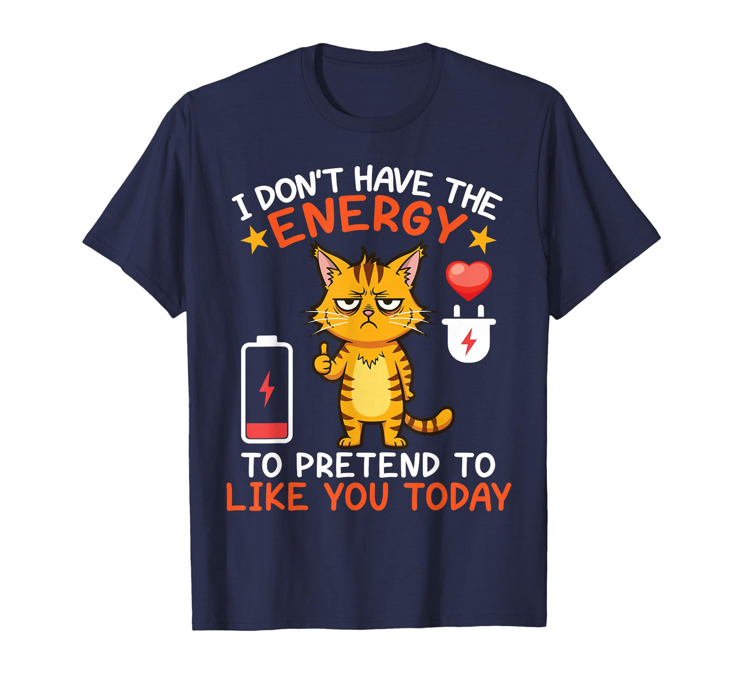 Angry Cat I Don't Have The Energy Pretend to Like You Today T-Shirt