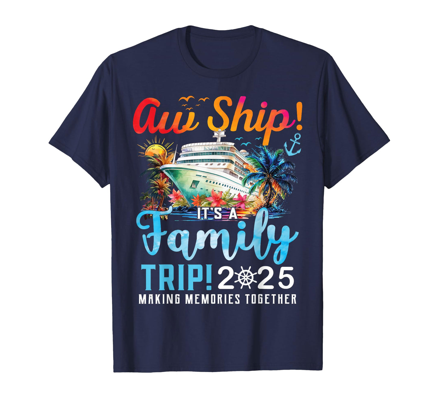Aw Ship It's A Family Trip 2025 Family Matching Cruise Trip T-Shirt