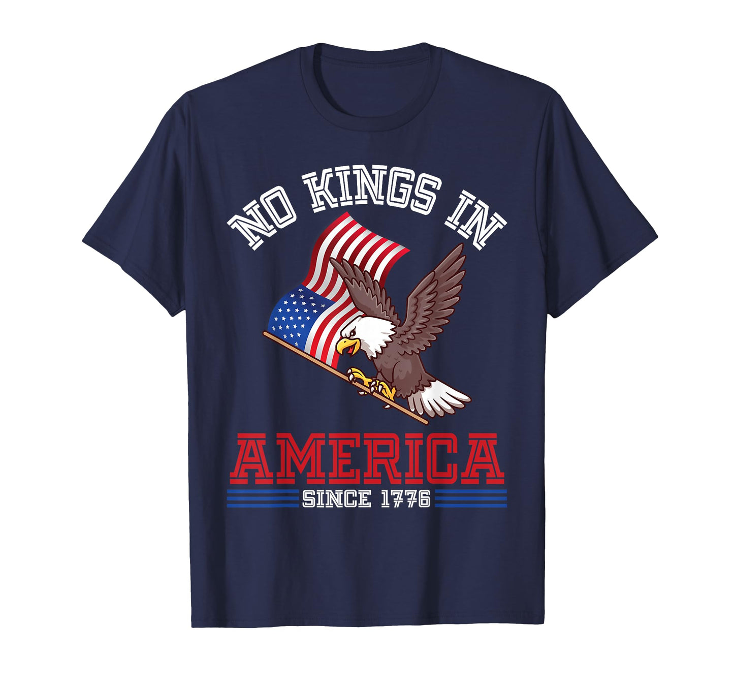 Eagle & US Flag Independence No Kings In America Since 1776 T-Shirt