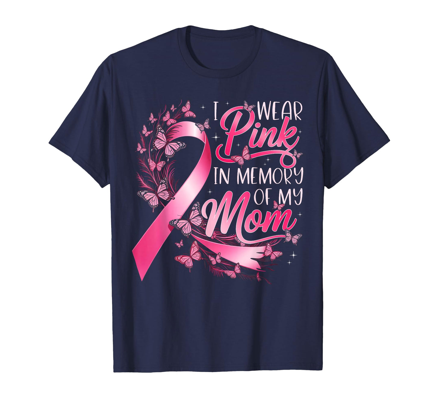 Breast Cancer Awareness I Wear Pink in Memory of My Mom T-Shirt