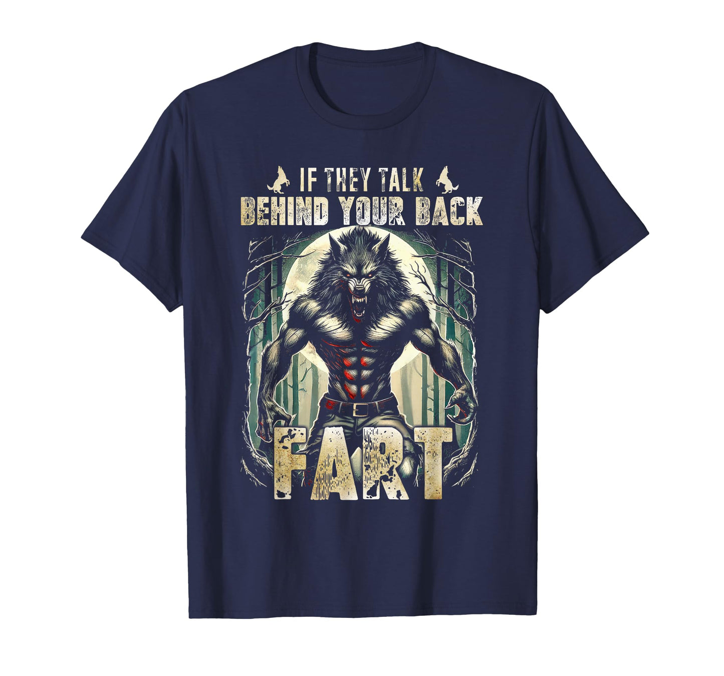 Meme If They Talk Behind Your Back Fart Alpha Wolf Lover T-Shirt