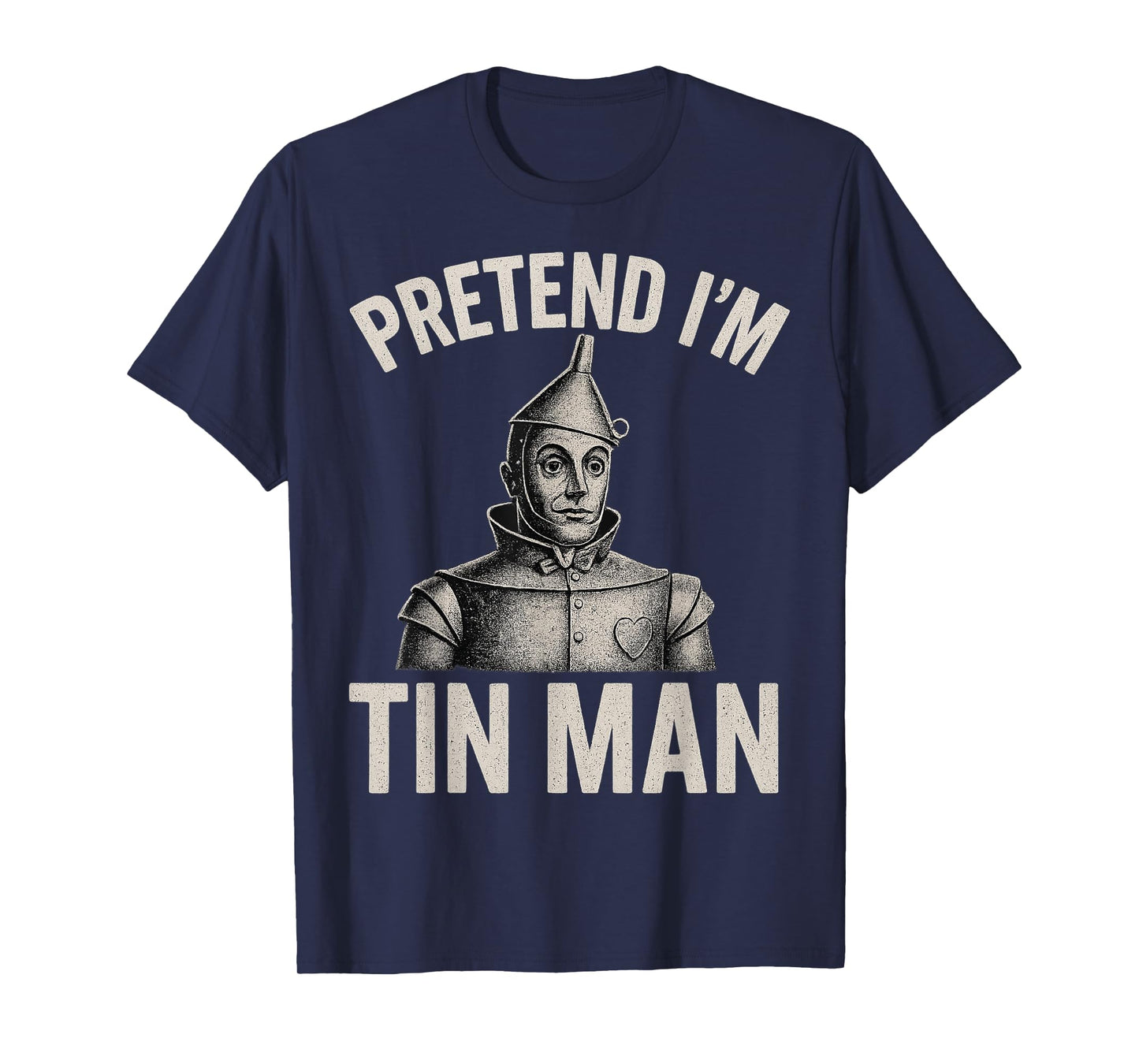 Pretend I'm A Tin Man Costume Lazy Easy Funny Halloween T-Shirt