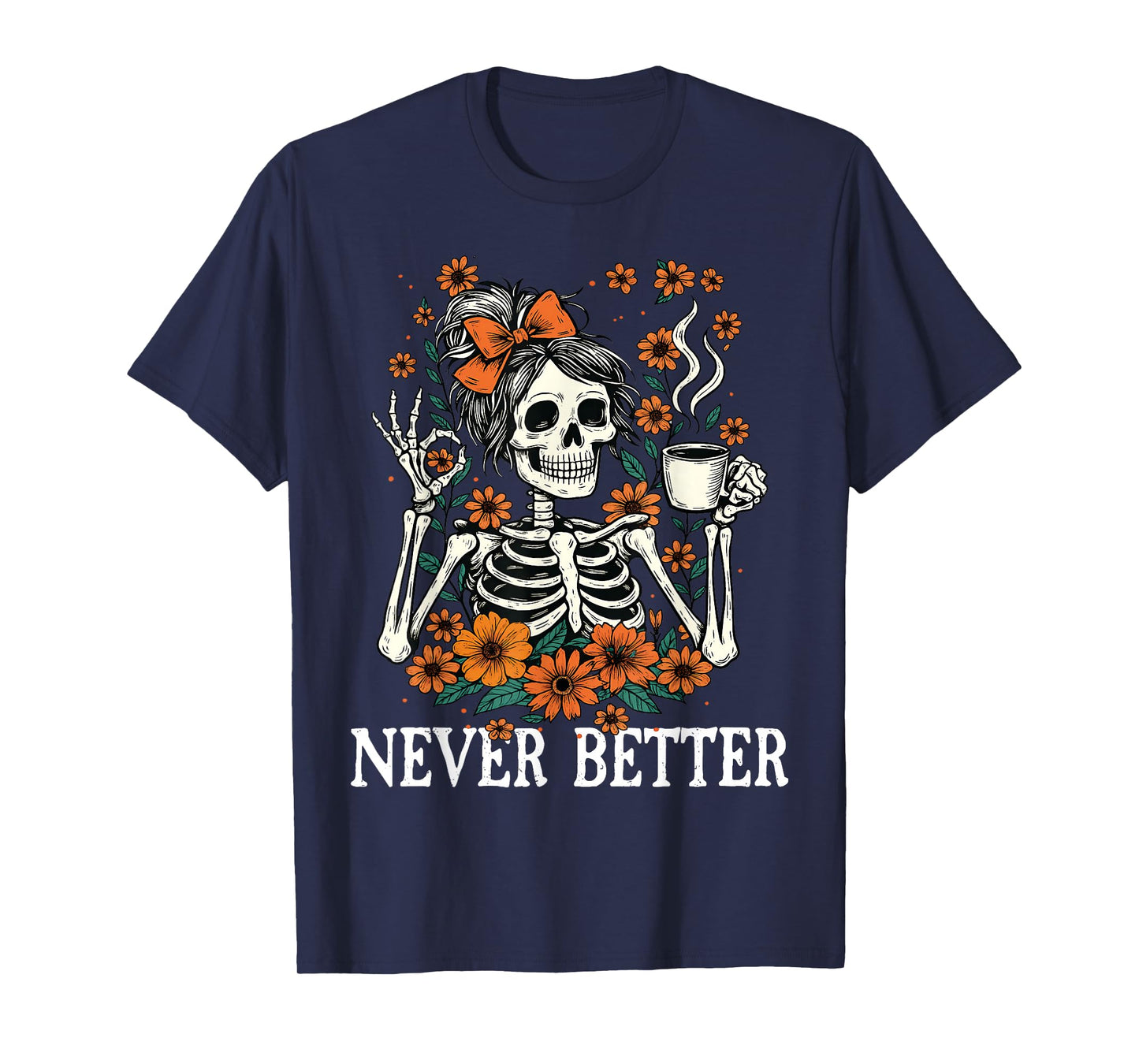 Never Better Skeleton Messy Bun Drinking Coffee Men Women T-Shirt