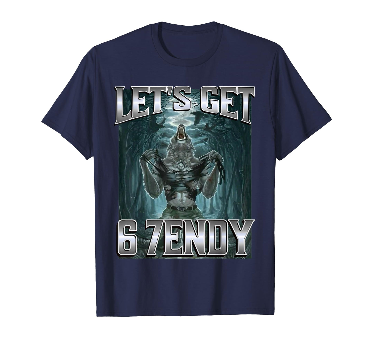 Let's Get 6 7endy Alpha Wolf Meme Funny Humor T-Shirt
