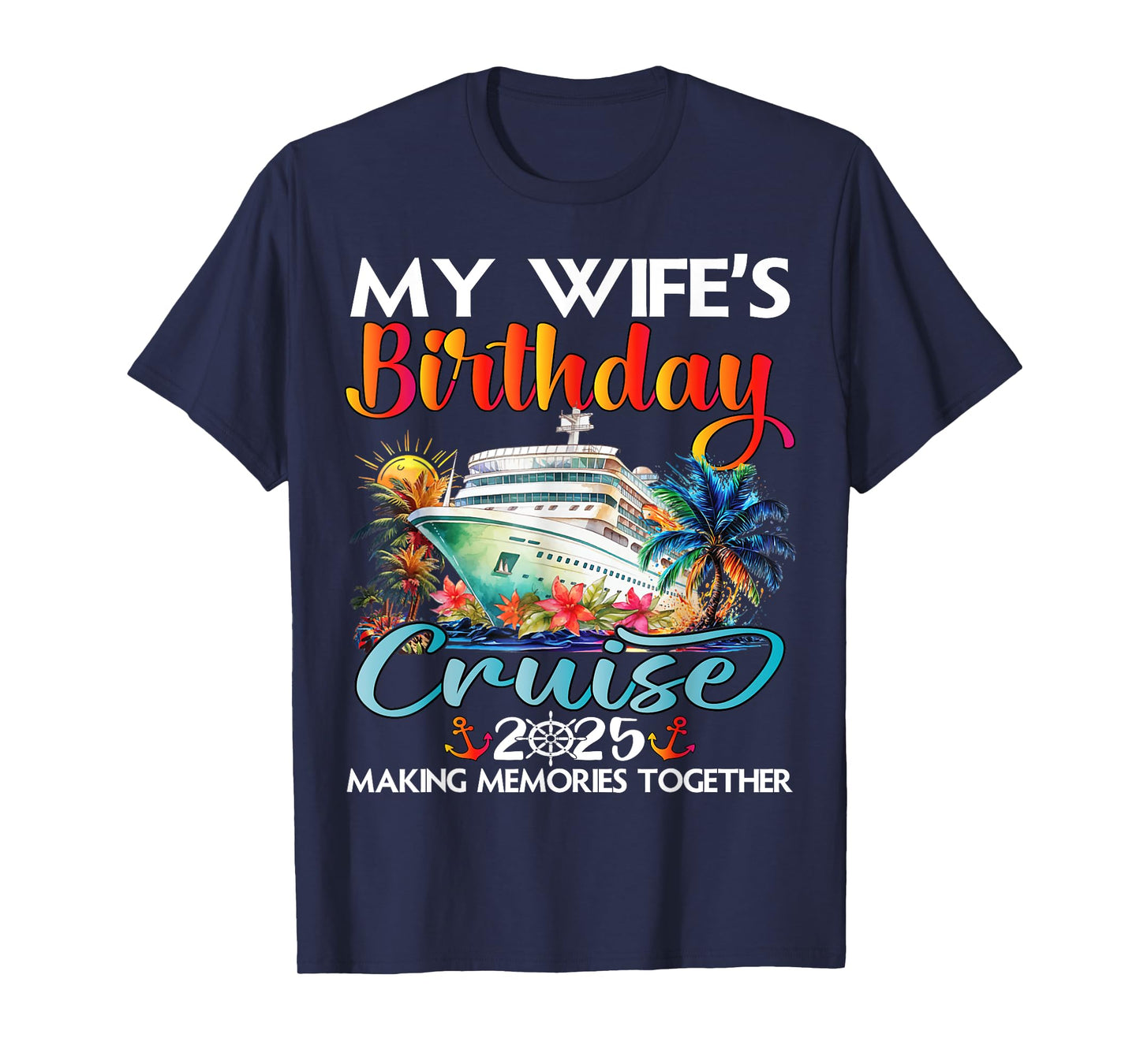 My Wife's Birthday Cruise 2025 Wife Cruise Ship Vacation T-Shirt