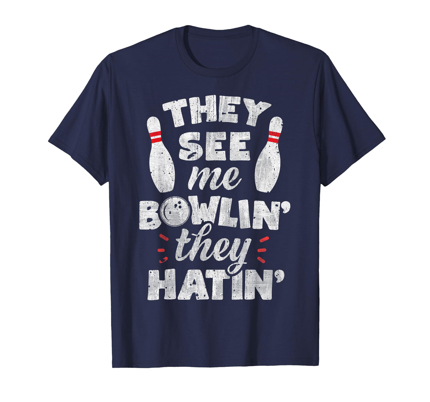 They See Me Bowlin' They Hatin' T shirt Bowling Bowlers Gift T-Shirt
