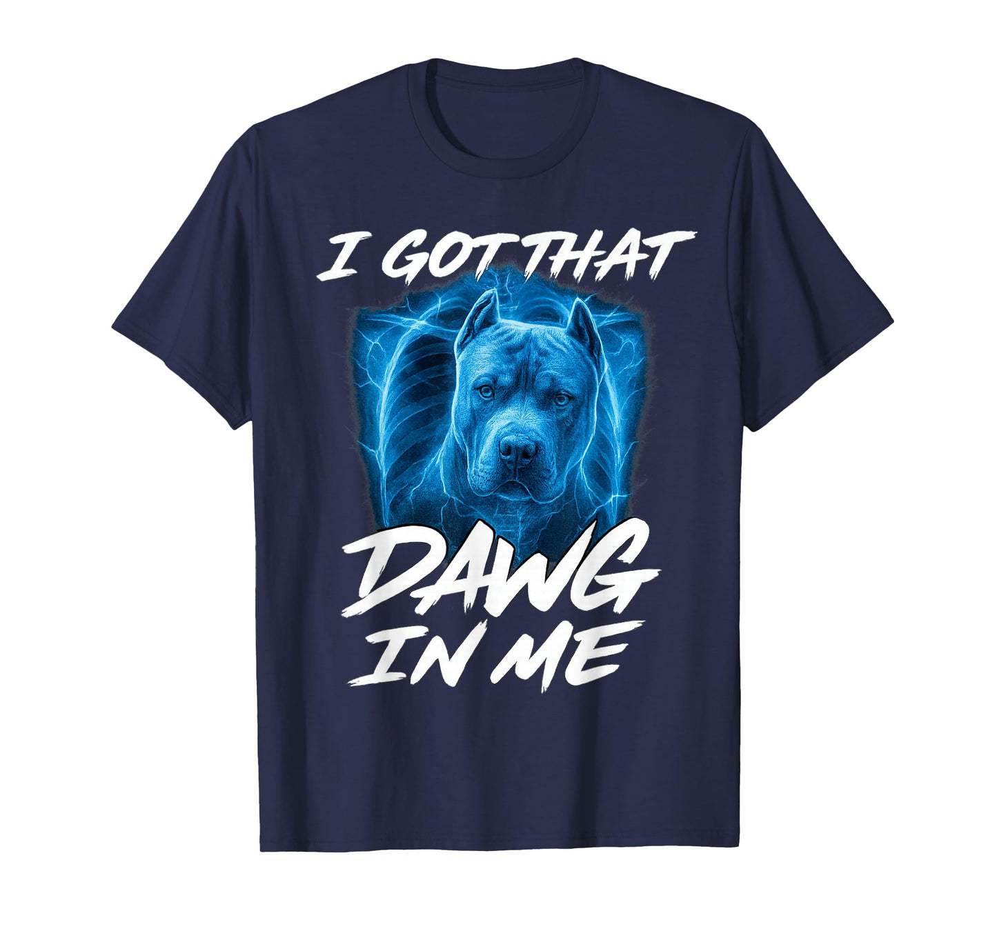 I Got That Dawg in Me X-ray Pitbull Ironic Meme Viral Quote T-Shirt