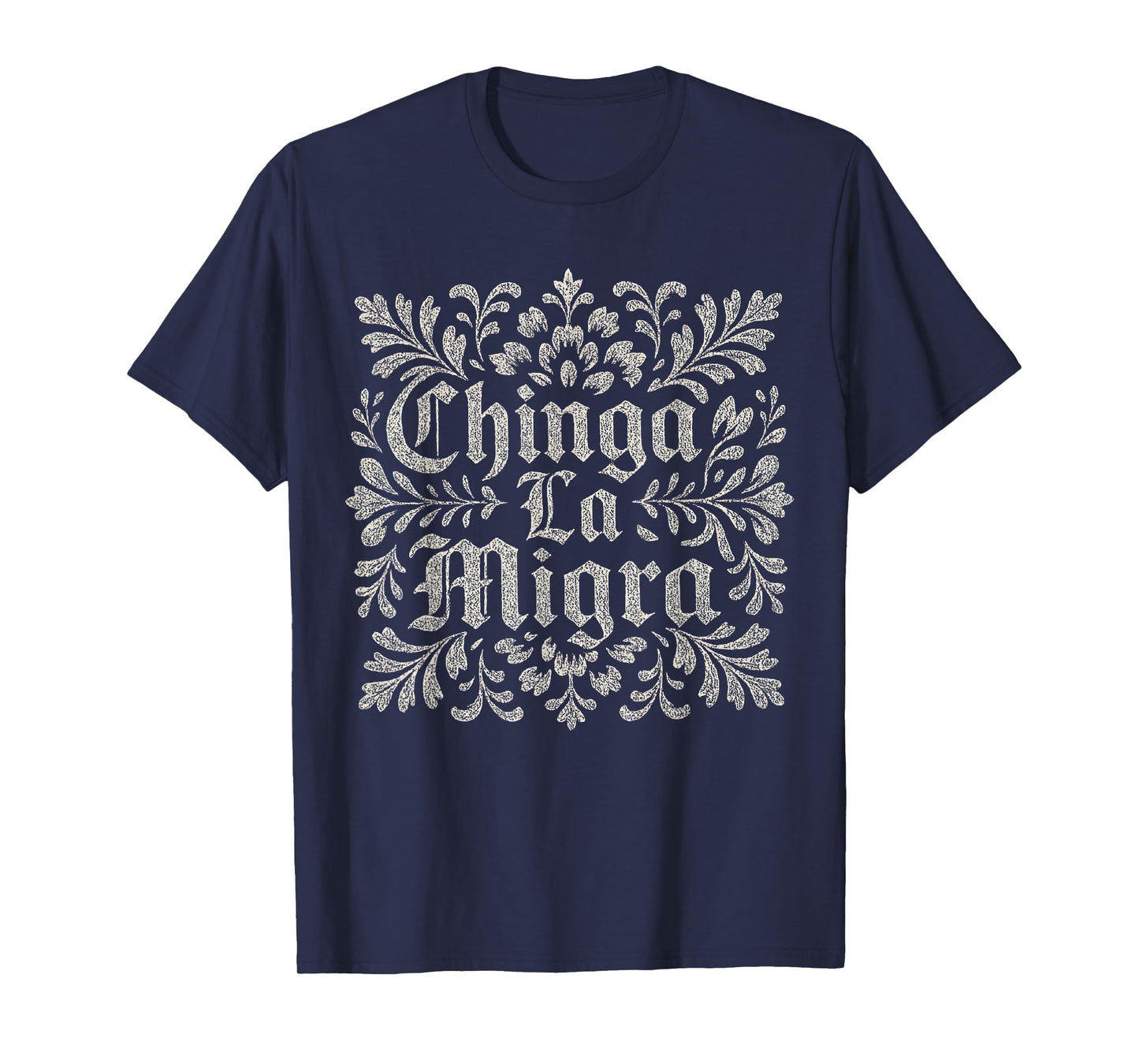 Chinga La Migra Immigration T-Shirt
