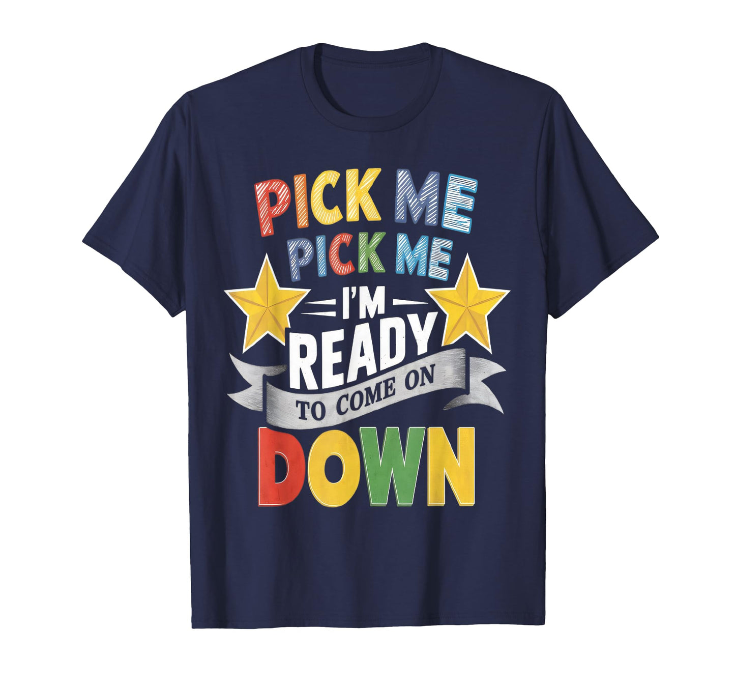 Eager Participant Quote & Sayings Pick Me Im Ready To Come On Down Enthusiastic Phrase T-Shirt, Small, Black