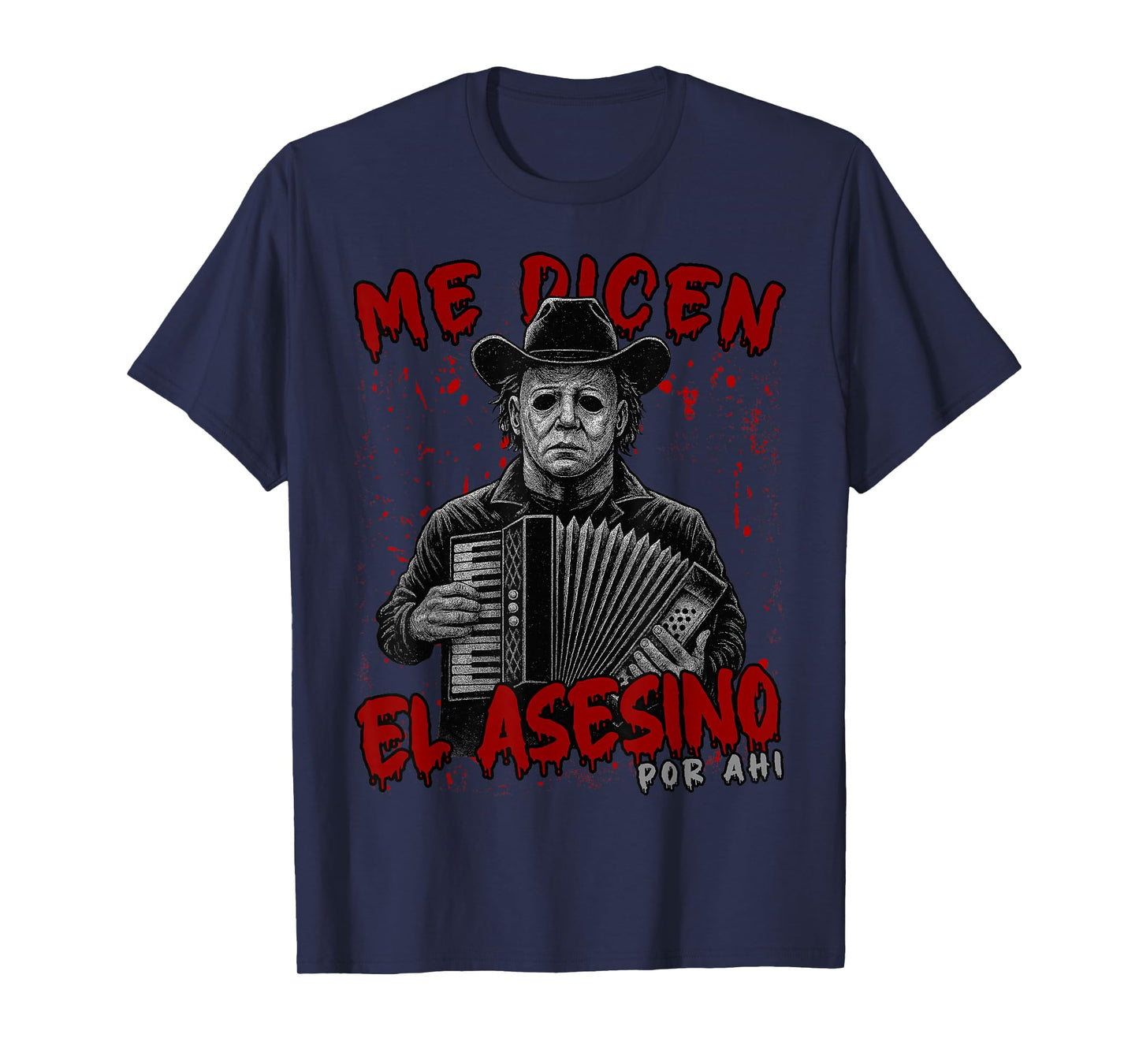 Me dicen el asesino por ahi Funny Mexican Halloween T-Shirt