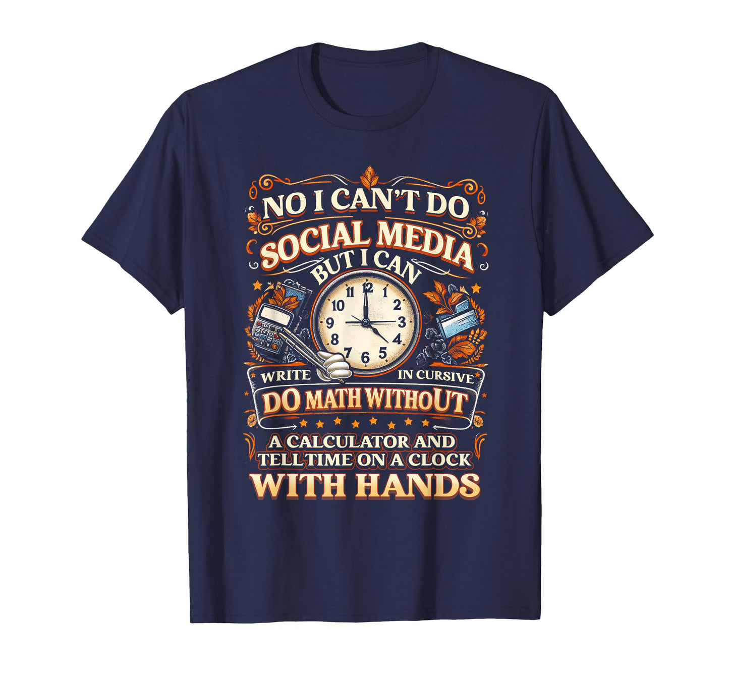 I Can't Do Social Media But I Can Write In Cursive Do Math T-Shirt
