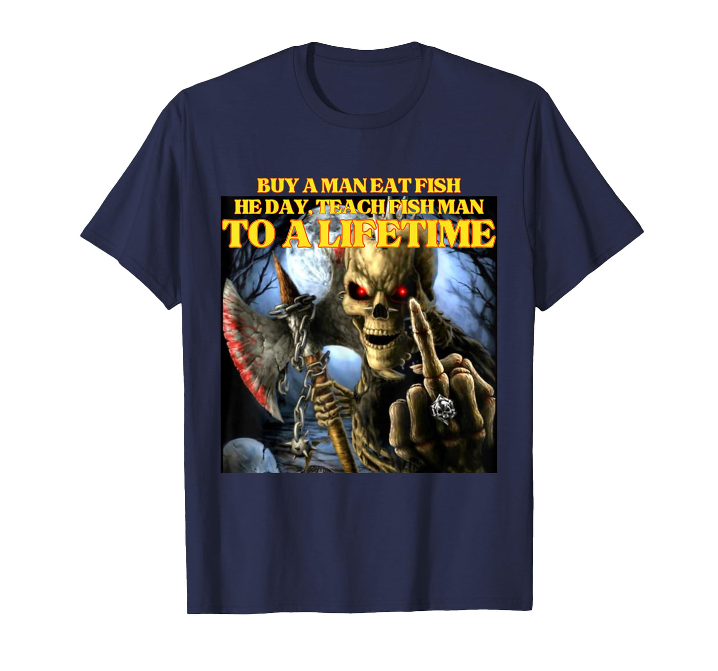 Buy A Man Eat Fish Wrong Funny Hard Skeleton Meme T-Shirt