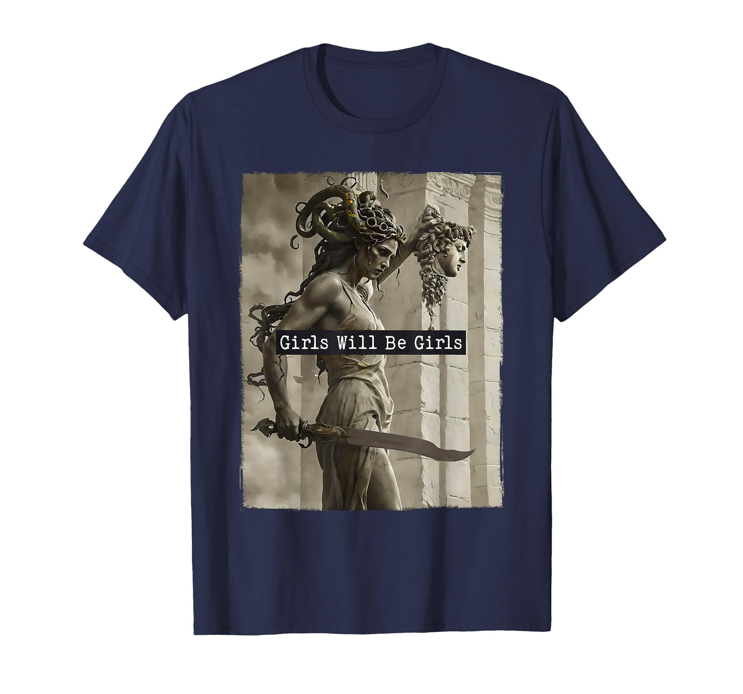Girl Will Be Girls Shirts Medusa Feminist Women T-Shirt